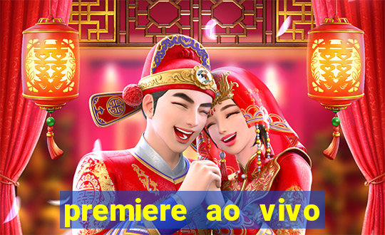 premiere ao vivo em hd